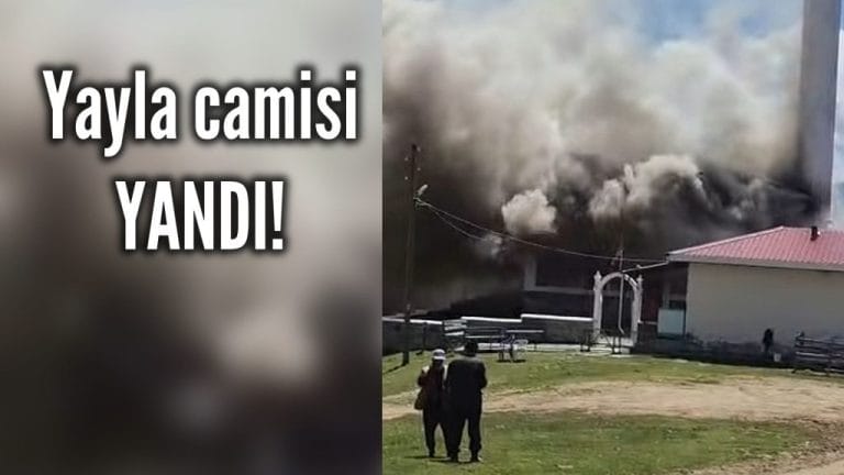 Yayla camisi alevlere teslim!