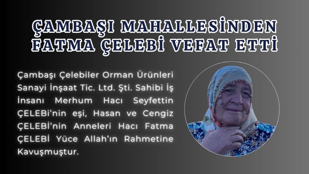Çambaşı Mahallesinden Fatma Çelebi Vefat Etti