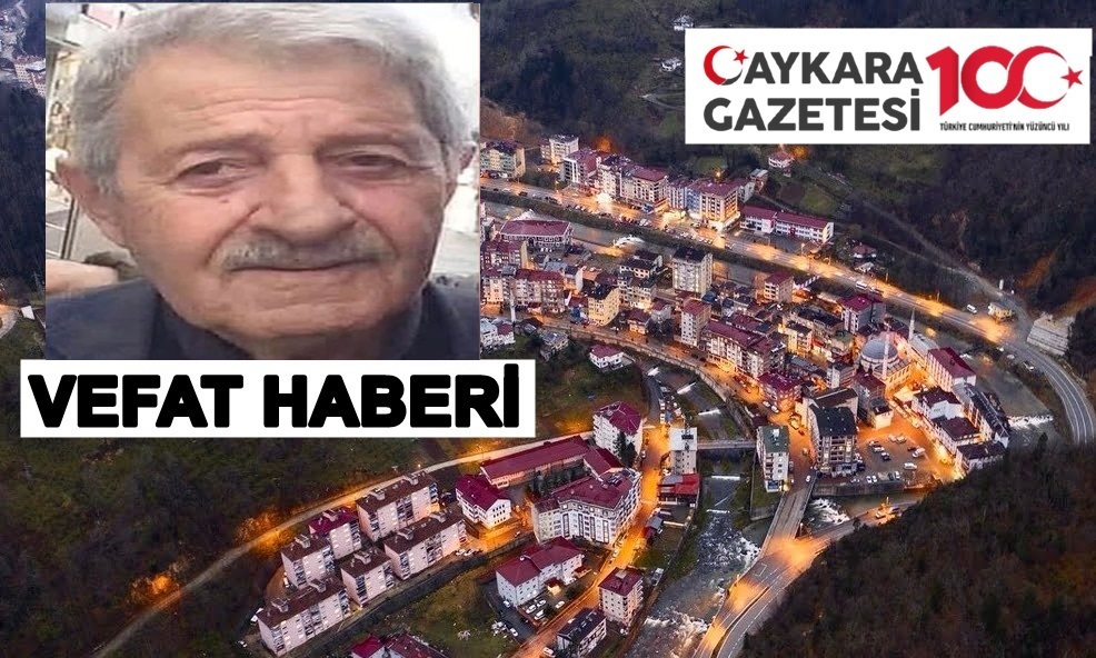 Çaykara Çambaşı Mahallesinden Rahmi Yıldız vefat etti