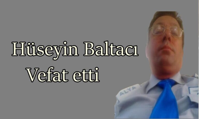 Çaykara Baltacılı Mahallesinden Hüseyin Baltacı Vefat Etti