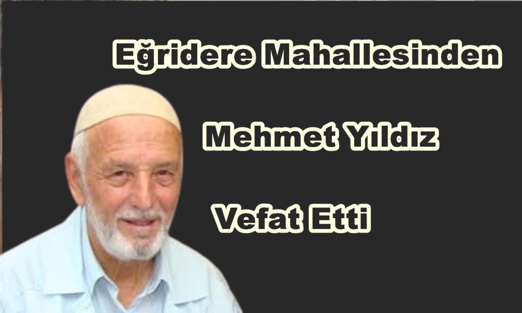 Çaykara Eğridere Mahallesinden Mehmet Yıldız Vefat Etti