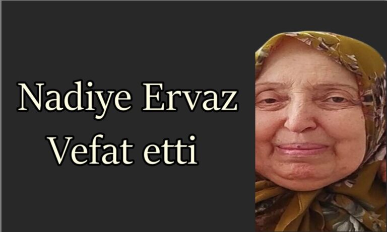 Çaykara Eğridere Mahallesinden Nadiye Ervaz Vefat Etti