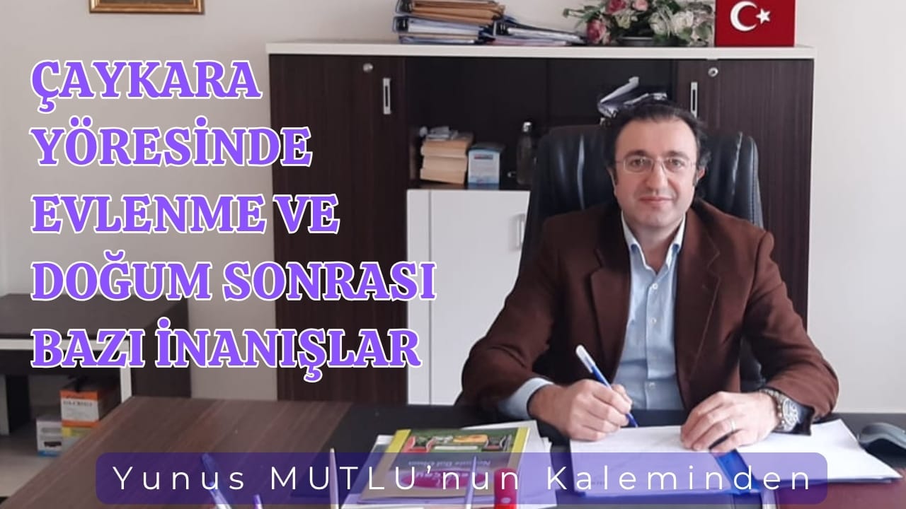 Çaykara Yöresinde Evlenme Ve Doğum sonrası İnanışlar