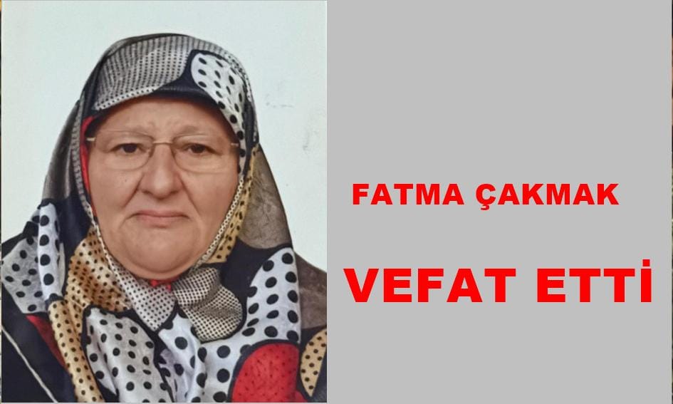 Çaykara Köseli Mahallesinden Fatma Çakmak Vefat Etti