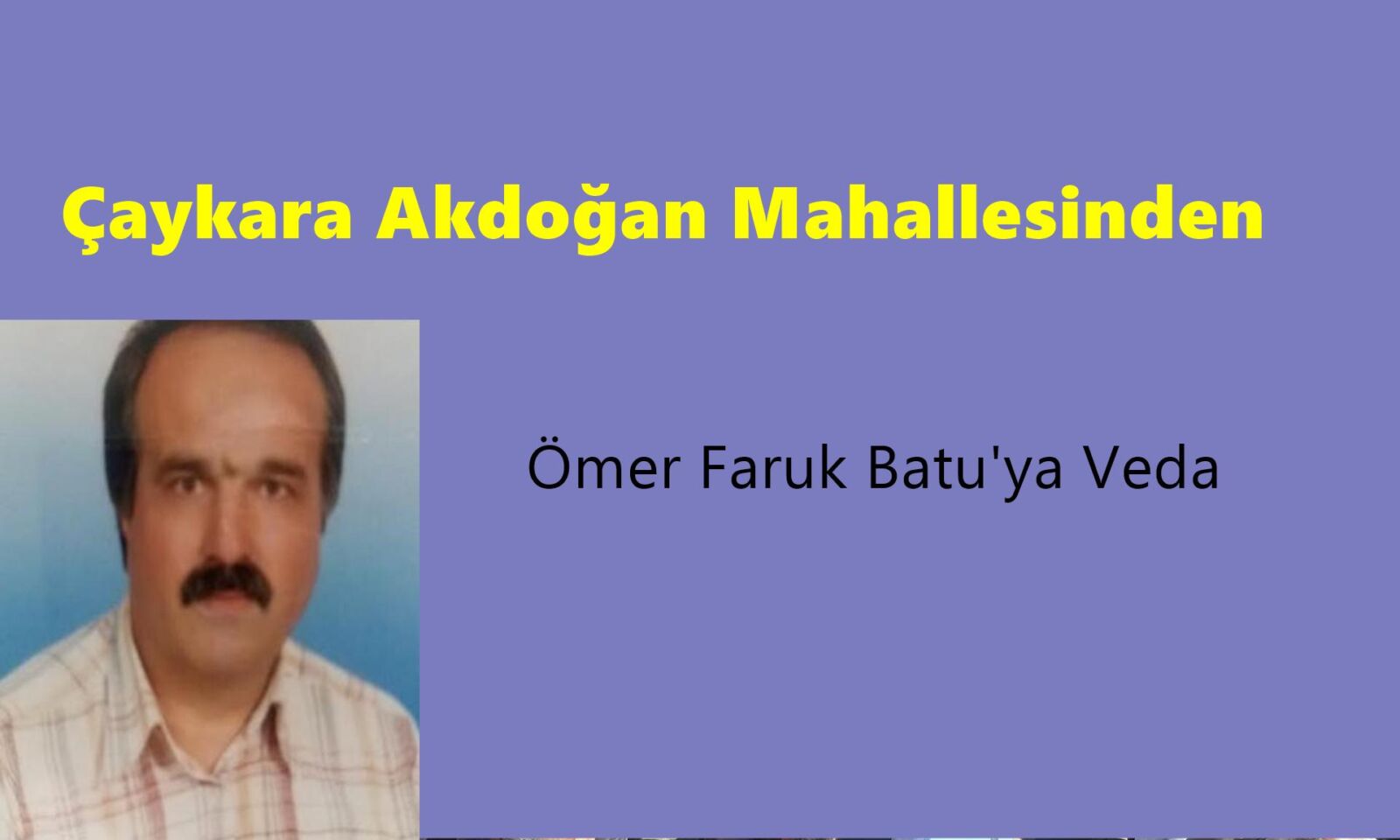 Çaykara Akdoğan Mahallesinden Ömer Faruk Batu Vefat Etti