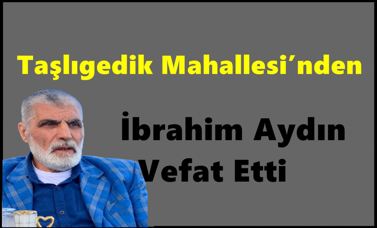 Çaykara Taşlıgedik Mahallesi’nden İbrahim Aydın Vefat Etti