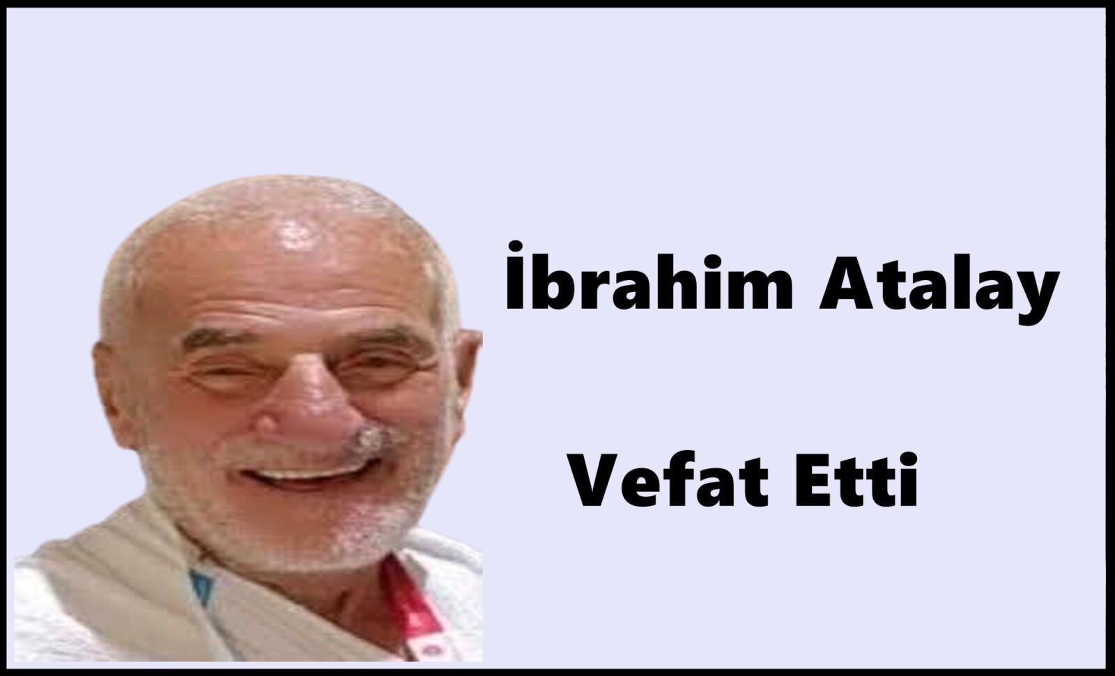 Çaykara Taşören Mahallesinden İbrahim Atalay Vefat Etti