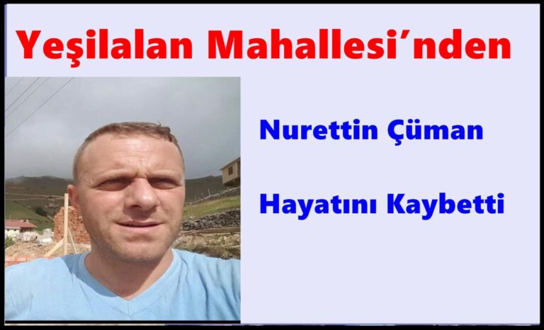 Çaykara Yeşilalan Mahallesi’nden Nurettin Çüman Vefat Etti