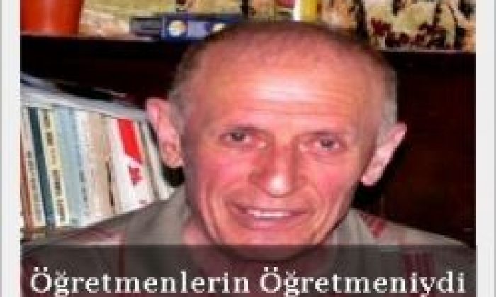 Öğretmenlerin Öğretmeni Vefat Etti