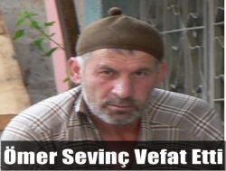 Ömer Sevinç Vefat Etti 1