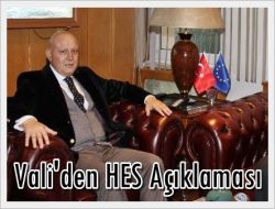 Vali Recep Kızılcık’tan HES Açıklaması