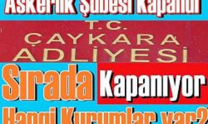 Adliye Kapanıyor Sırada Hangi Kurum Var?