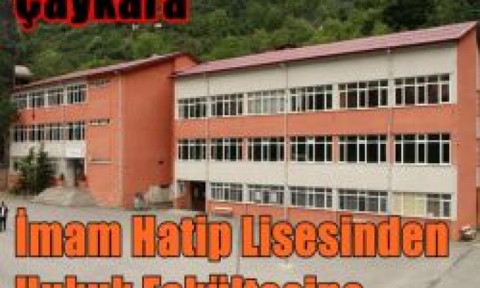 Çaykara İmam Hatip Lisesinden Hukuk Fakültesine