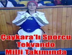 Çaykaralı Genç Sporcu Tekvando Milli Takımında 1