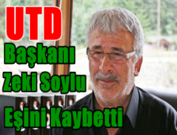 UTD Başkanı Zeki Soylu'nun Acı Günü 1
