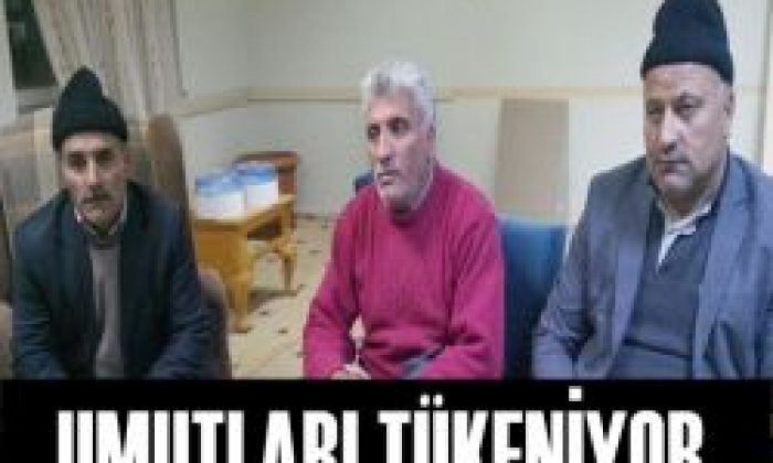 Ailelerin Umutları Tükeniyor