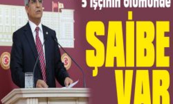 Mehmet Hilal Kaplan, “5 işçinin ölümünde şaibe var”