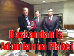 Başkandan İşadamlarına Plaket 1