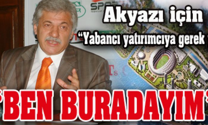 Nail Çelebi Akyazı’ya Talip