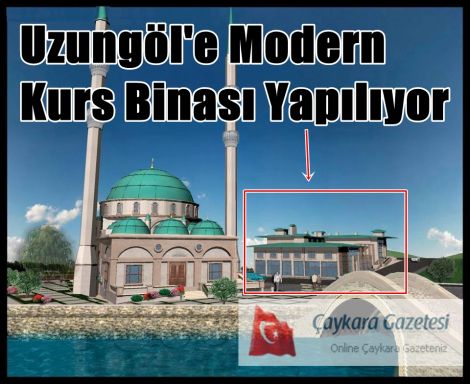 Uzungöl’e Modern Kurs Binası yapılıyor 1